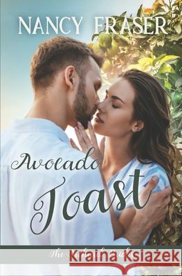 Avocado Toast (The Orchard Brides - Book 1) Nancy Fraser 9798441092135 Independently Published - książka