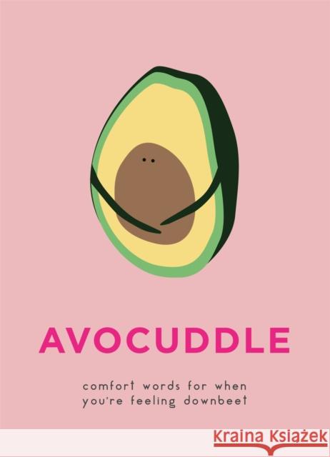 AvoCuddle: Words of Comfort for When You're Feeling Downbeet Pyramid 9780753733615 Pyramid - książka