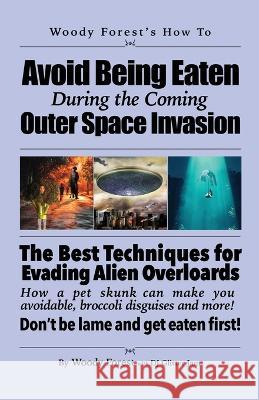 Avoid Being Eaten by Space Aliens: Funny prank book, gag gift, novelty notebook disguised as a real book, with hilarious, motivational quotes Woody Forest 9781088197486 Woody Forest - książka