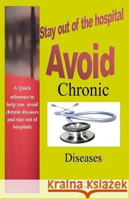 Avoid Chronic Diseases: Stay Out of the Hospital: A Pocket Reference Lena Dobbs-Johnson 9781499697513 Createspace - książka