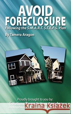 Avoid Foreclosure: Following the S.M.A.R.T. S.T.E.P.S Plan Tamera Aragon 9781434380555 AuthorHouse - książka