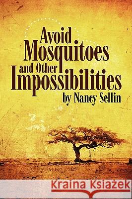 Avoid Mosquitoes-And Other Impossibilities Nancy Sellin 9780595526468 iUniverse.com - książka