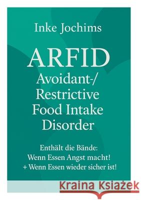 Avoidant/Restrictive Food Intake Disorder: Die Heilung von Arfid! Inke Jochims 9783695142309 Bod - Books on Demand - książka