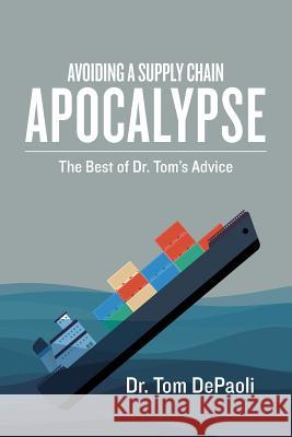 Avoiding a Supply Chain Apocalypse: The Best of Dr. Tom's Advice Dr Tom Depaoli 9781518895821 Createspace - książka