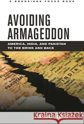 Avoiding Armageddon: America, India, and Pakistan to the Brink and Back Riedel, Bruce 9780815724087 Brookings Institution Press - książka