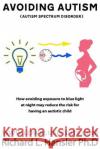 Avoiding Autism: How avoiding exposure to blue light at night may redduce the risk for having a autistic child. Hansler Phd, Richard L. 9781718946095 Createspace Independent Publishing Platform