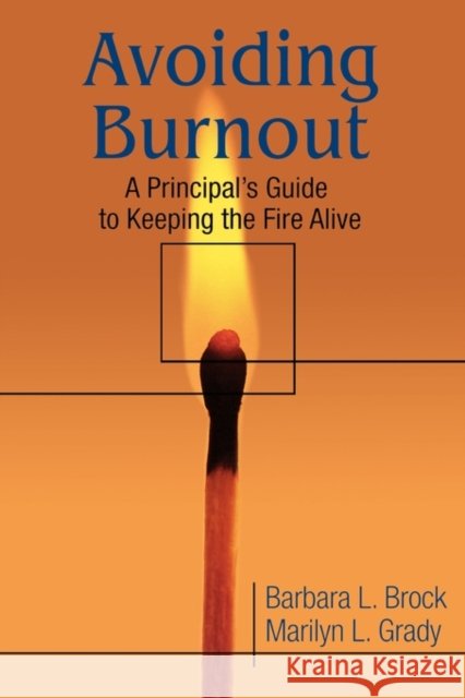 Avoiding Burnout: A Principal′s Guide to Keeping the Fire Alive Brock, Barbara L. 9780761978077 Corwin Press - książka