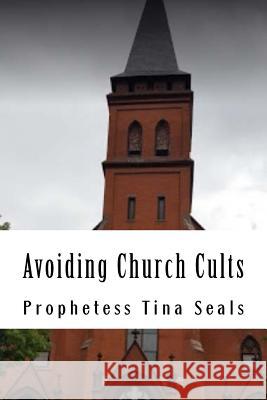 Avoiding Church Cults Prophetess Tina Seals 9781724530943 Createspace Independent Publishing Platform - książka