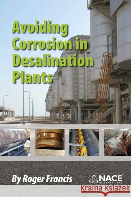 Avoiding Corrosion in Desalination Plants Roger Francis 9781575903903 Nace International - książka