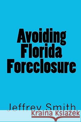 Avoiding Florida Foreclosure Jeffrey Smith 9781448640683 Createspace - książka