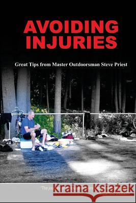 Avoiding Injuries: Great Tips From Master Outdoorsman Steve Priest Stephen L. Priest 9781440438455 Createspace Independent Publishing Platform - książka