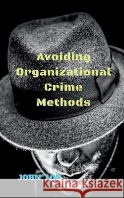 Avoiding Organizational Crime Methods Joh Lok 9798887332802 Notion Press, Inc. - książka