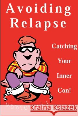 Avoiding Relapse: Catching Your Inner Con Namka, Lynne 9780595196135 Authors Choice Press - książka