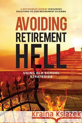 Avoiding Retirement Hell: Using Old School Strategies Don Pollock 9780995910539 Ctp Press - książka