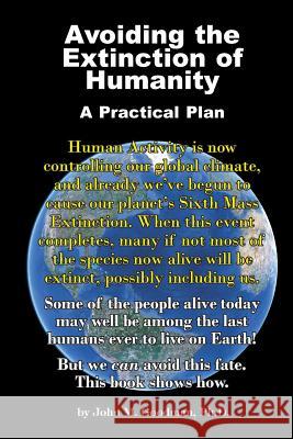 Avoiding the Extinction of Humanity: A Practical Plan John M. Goodman 9781939116871 Waterfront Digital Press - książka