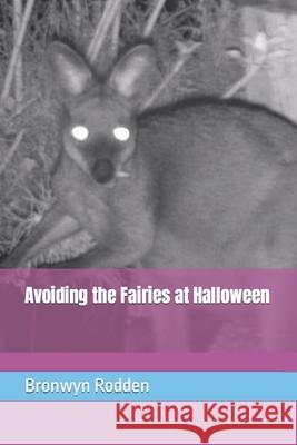 Avoiding the Fairies at Halloween Bronwyn Rodden 9781654266363 Independently Published - książka