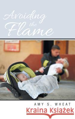 Avoiding the Flame Amy S. Wheat 9781490853840 WestBow Press - książka