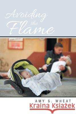 Avoiding the Flame Amy S. Wheat 9781490853857 WestBow Press - książka