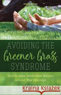 Avoiding the Greener Grass Syndrome: How to Grow Affair-Proof Hedges Around Your Marriage Nancy C. Anderson 9780825444968 Kregel Publications - książka