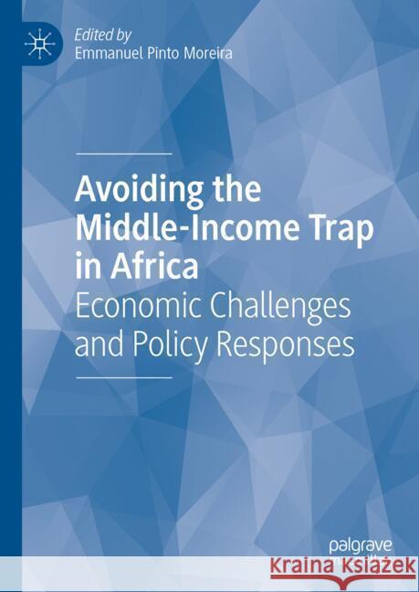 Avoiding the Middle-Income Trap in Africa: Economic Challenges and Policy Responses Emmanuel Pint 9783031692475 Palgrave MacMillan - książka