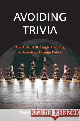 Avoiding Trivia: The Role of Strategic Planning in American Foreign Policy Drezner, Daniel W. 9780815703068 Brookings Institution Press - książka