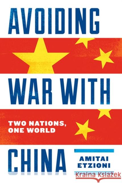 Avoiding War with China: Two Nations, One World Amitai Etzioni 9780813940038 University of Virginia Press - książka