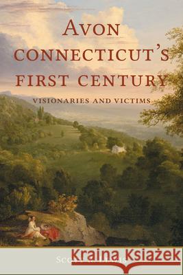 Avon, Connecticut's First Century: Visionaries and Victims Scott Lewis 9781467170147 History Press - książka