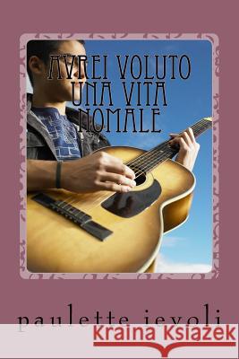 avrei voluto una vita nomale Paulette Ievoli 9781974242030 Createspace Independent Publishing Platform - książka