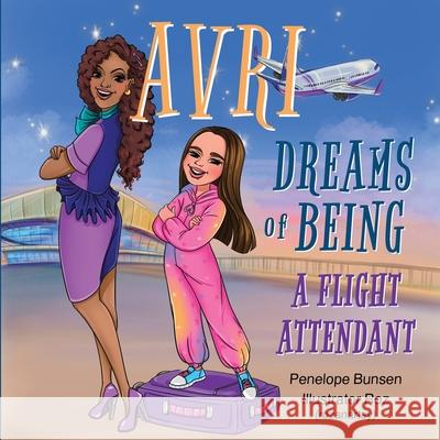 Avri Dreams of Being: A Flight Attendant Penelope Bunsen Madison Bunsen 9781959824206 Penelope Bunsen - książka