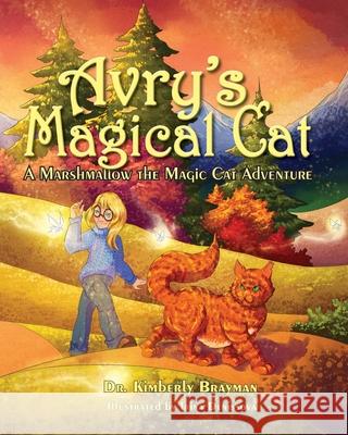 Avry's Magical Cat: A Marshmallow the Magic Cat Adventure Irina Denissova Kimberly Brayman 9781951688110 Dr. Kimberly Brayman - książka
