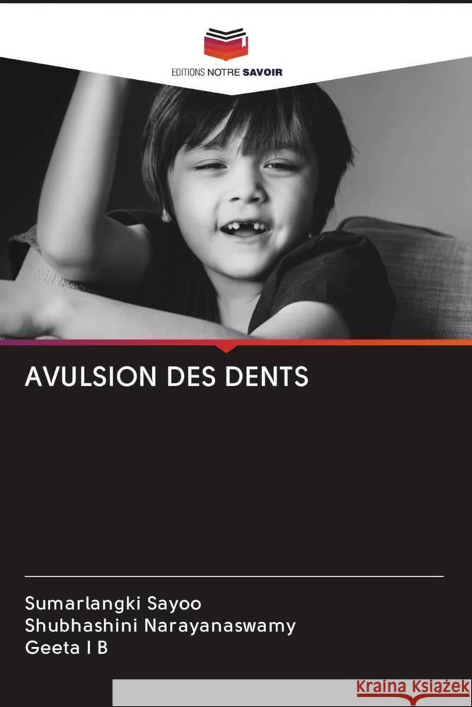 AVULSION DES DENTS Sayoo, Sumarlangki, Narayanaswamy, Shubhashini, I. B., Geeta 9786203074871 Editions Notre Savoir - książka