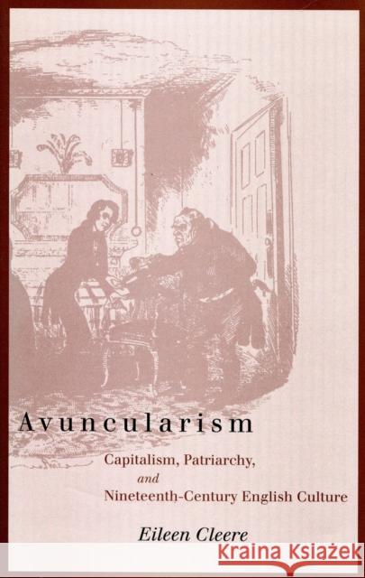 Avuncularism: Capitalism, Patriarchy, and Nineteenth-Century English Culture Cleere, Eileen 9780804750257 Stanford University Press - książka