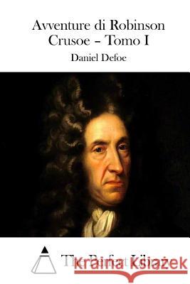 Avventure di Robinson Crusoe - Tomo I The Perfect Library 9781512380477 Createspace - książka