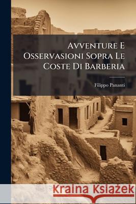 Avventure E Osservasioni Sopra Le Coste Di Barberia Filippo Pananti 9781144853059  - książka