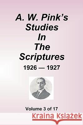 A.W. Pink's Studies in the Scriptures - 1926-27, Volume 3 of 17 Arthur W. Pink 9781589602328 Sovereign Grace Publishers - książka