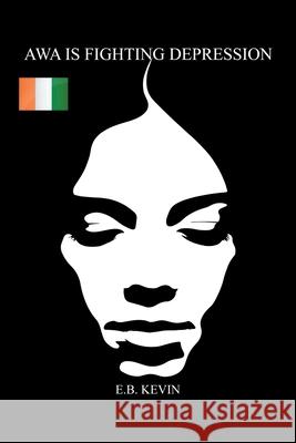 Awa Is Fighting Depression E B Kevin 9781796089929 Xlibris Us - książka