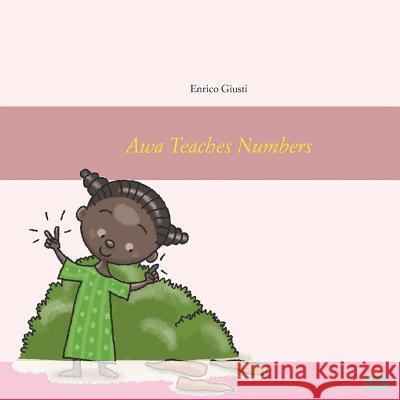 Awa Teaches Numbers: Young Awa teaches numbers to her village Enrico Giusti, Simone Frasca, 101translations 9780954172367 Adverbage Ltd - książka