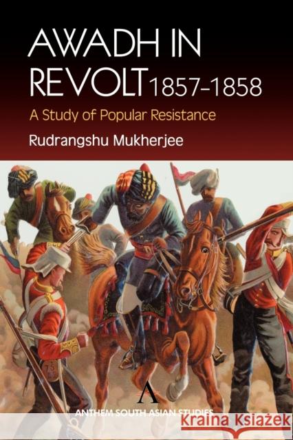 Awadh in Revolt 1857-1858 : A Study of Popular Resistence Rudrangshu Mukherjee 9781843310754 Anthem Press - książka