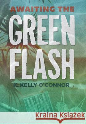 Awaiting the Green Flash K. Kelly O'Connor 9780988366527 Jude Joseph & Associates - książka