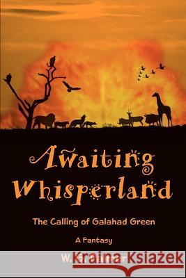 Awaiting Whisperland: The Calling of Galahad Green Palmer, W. G. 9780595435609 iUniverse - książka