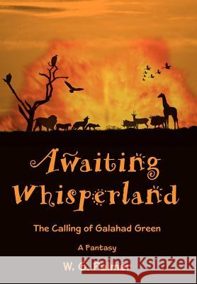 Awaiting Whisperland: The Calling of Galahad Green Palmer, W. G. 9780595682485 iUniverse - książka