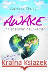 Awake - Ein Reiseführer ins Erwachen : Das Praxisbuch mit vielen Tools Roland, Catharina 9783941837584 Trinity-Verlag - książka