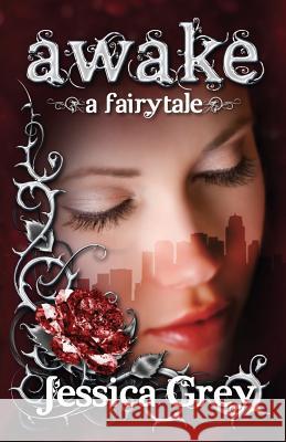 Awake: A Fairytale Jessica Grey 9780985039615 Tall House Books - książka