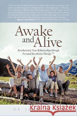 Awake and Alive: Revolutionize Your Relationships Through Personal Revolution Therapy TM Triana, James 9781475958188 iUniverse.com - książka