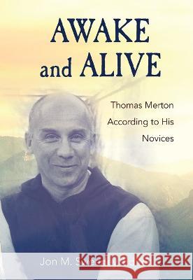 Awake and Alive: Thomas Merton According to His Novices Jon M Sweeney   9781626985278 Orbis Books - książka