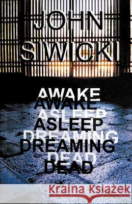 Awake Asleep Dreaming Dead John Siwicki 9781393802747 John Siwicki - książka