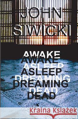 Awake Asleep Dreaming Dead MR John Siwicki 9781480288355 Createspace - książka