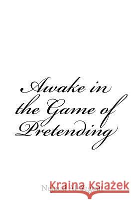Awake in the Game of Pretending Nejoud Al-Yagout 9781722661236 Createspace Independent Publishing Platform - książka