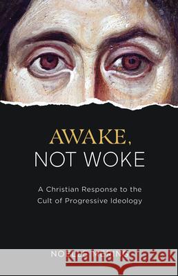 Awake, Not Woke: A Christian Response to the Cult of Progressive Ideology Noelle Mering 9781505118421 Tan Books - książka