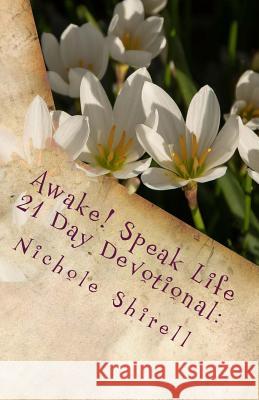 Awake! Speak Life 21 Day Devotional: Let's Be Intentional About Our Happiness. Nichole Shirell 9781985896895 Createspace Independent Publishing Platform - książka